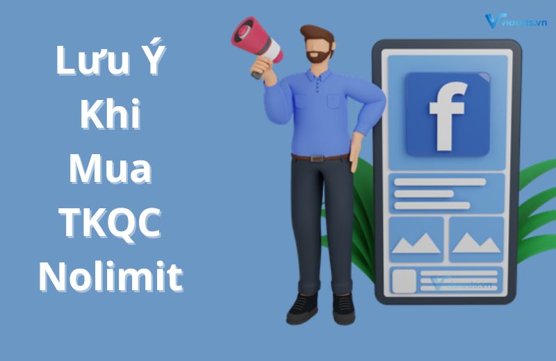 Lưu ý quan trọng khi mua tkqc nolimit